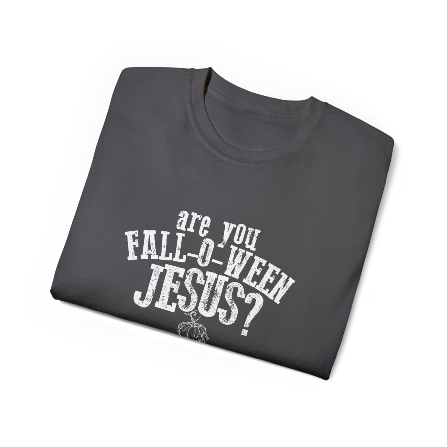 “Are You Fall-O-Ween Jesus?” T-Shirt